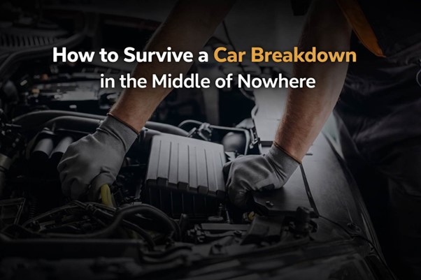 How to Survive a Car Breakdown in the Middle of Nowhere